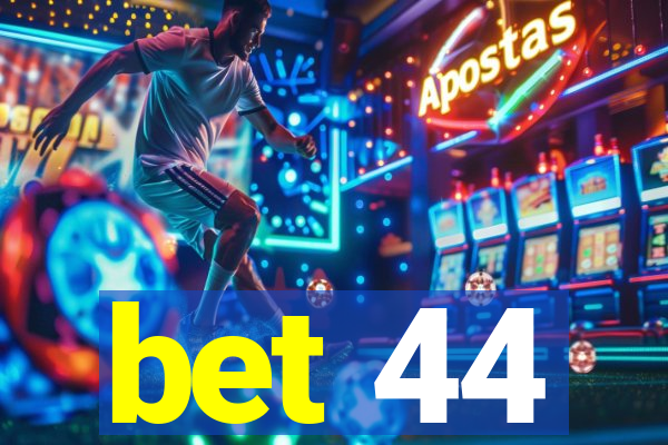 bet 44